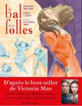 Le Bal des folles by Victoria Mas