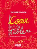 Le coeur sur la table: Pour une révolution romantique by Victoire Tuaillon