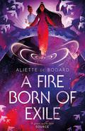 A Fire Born of Exile (Universe of Xuya #1) by Aliette de Bodard