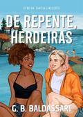 De Repente, Herdeiras (Família Lancellotti Livro #1) by G. B. Baldassari
