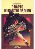 O rapto do Garoto de Ouro (Léo, Gino e Ângela #2) by Marcos Rey