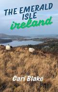 The Emerald Isle: Ireland by Cari Blake