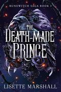 The Death-Made Prince (Runewitch Saga #1) by Lisette Marshall