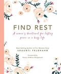 Find Rest: A Women's Devotional For Lasting Peace In A Busy Life by Shaunti Feldhahn