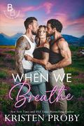 When We Breathe (The Blackwells of Montana #4.5) by Kristen Proby