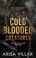 Cold-Blooded Creatures: A Dark Dystopian Romance by Arisa Villar