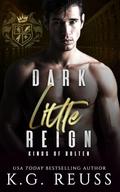 Dark Little Reign by K.G. Reuss