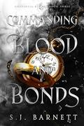 Commanding Blood And Bonds by S.J. Barnett
