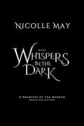 What Whispers in the Dark: A Promises of the Marked Bonus Collection by Nicolle May
