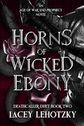 Horns of Wicked Ebony by Lacey Lehotzky