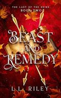 Beast and Remedy: The Last of the Heirs by L.L. Riley