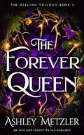 The Forever Queen by Ashley Metzler