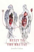Belly to the Brutal by Jennifer Givhan