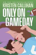 Only on Gameday by Kristen Callihan