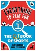 Everything to Play For: The QI Book of Sports by James Harkin