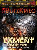 Ghost Bear's Lament: Part Two (Battletech: BlitzKrieg #2) by Steven Mohan Jr.
