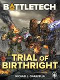 BattleTech: Trial of Birthright by Michael J. Ciaravella