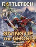 BattleTech: Giving up the Ghost by Bryan Young