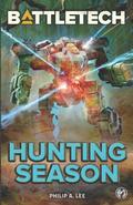 BattleTech: Hunting Season (BattleTech Universe #108) by Philip A. Lee