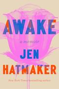 Awake: A Memoir by Jen Hatmaker