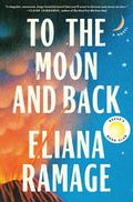 To the Moon and Back by Eliana Ramage