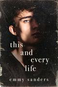 This and Every Life by Emmy Sanders