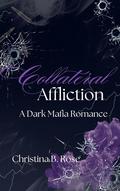 Collateral Affliction (Collateral Destruction #1) by Christina B. Rose