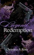 Beyond Redemption (Collateral Destruction #2) by Christina B. Rose