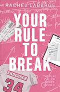 Your Rule to Break (The Play Caller #2) by Rachel LaBerge
