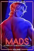 Mads: Vol. 1 A Cash City Omegaverse Story by Shasta De Leon