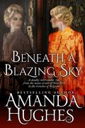 Beneath a Blazing Sky by Amanda Hughes