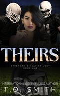 Theirs (Strength & Heat Trilogy #1) by T.O. Smith
