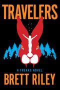 Travelers (Freaks #2) by Brett Riley