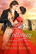 Wedded to the Welsh Baron (London Lords #3.5) by Sasha Cottman