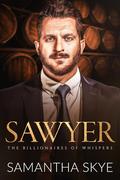Sawyer (The Billionaires of Whispers #4) by Samantha Skye