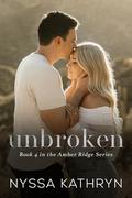 Unbroken (Amber Ridge #4) by Nyssa Kathryn