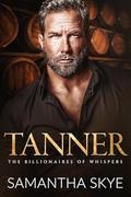 Tanner (The Billionaires of Whispers #1) by Samantha Skye
