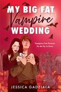 My Big Fat Vampire Wedding by Jessica Gadziala