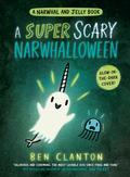 A Super Scary Narwhalloween (Narwhal and Jelly #8) by Ben Clanton