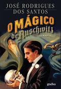 O Mágico de Auschwitz by José Rodrigues dos Santos