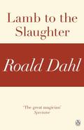 Lamb to the Slaughter by Roald Dahl