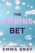 The #FakeBoyfriend Bet (Fauxmance Files #1) by Emma Bray