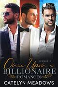 Once Upon a Billionaire Books 1-3: Billionaire Fairytale Romances by Catelyn Meadows