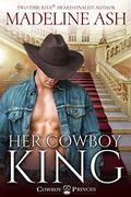 Her Cowboy King (Cowboy Princes #1) by Madeline Ash