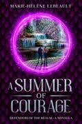 A Summer of Courage (Defenders of the Realm #3.5) by Marie-Hélène Lebeault