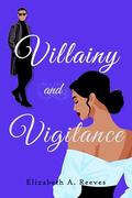 Villainy and Vigilance by Elizabeth A. Reeves