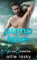 Pump Fake (X’s and O’s #5) by Allie Lasky