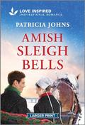 Amish Sleigh Bells: An Uplifting Inspirational Romance by Patricia Johns