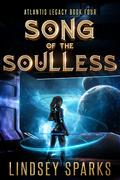 Song of the Soulless (Atlantis Legacy #4) by Lindsey Sparks