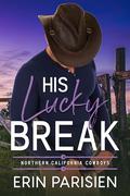 His Lucky Break (Northern California Cowboys #1) by Erin Parisien